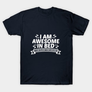 I am awesome in bed T-Shirt